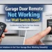 Garage Door Remote Not Working but Wall Switch Does Quick Fixes